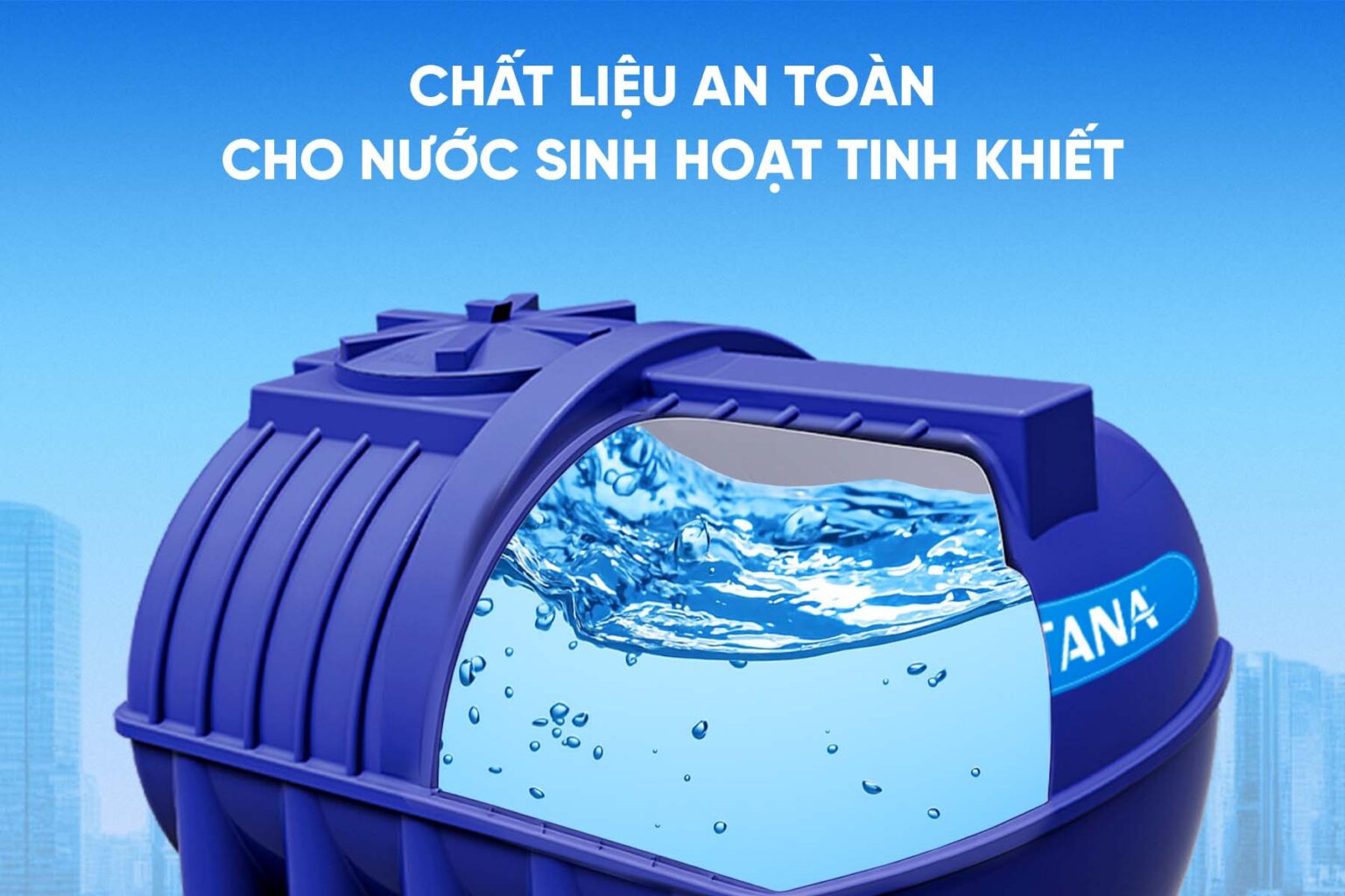 Bồn nhựa tân á an toàn sử dụng